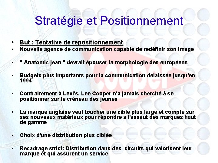 Stratégie et Positionnement • But : Tentative de repositionnement • Nouvelle agence de communication