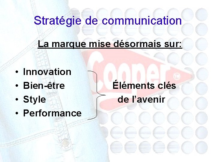 Stratégie de communication La marque mise désormais sur: • Innovation • Bien-être Éléments clés