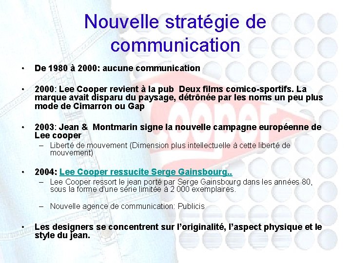 Nouvelle stratégie de communication • De 1980 à 2000: aucune communication De 1980 à