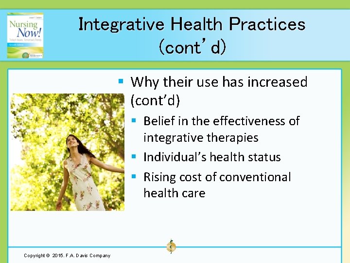 Integrative Health Practices (cont’d) § Why their use has increased (cont’d) § Belief in