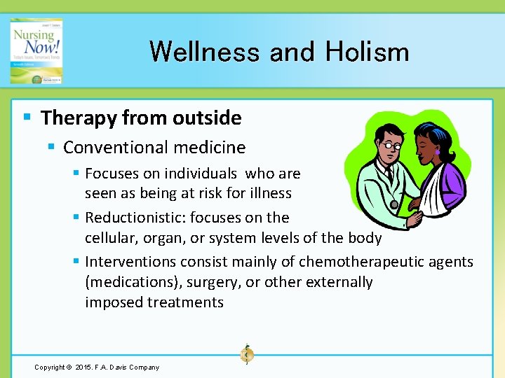 Wellness and Holism § Therapy from outside § Conventional medicine § Focuses on individuals