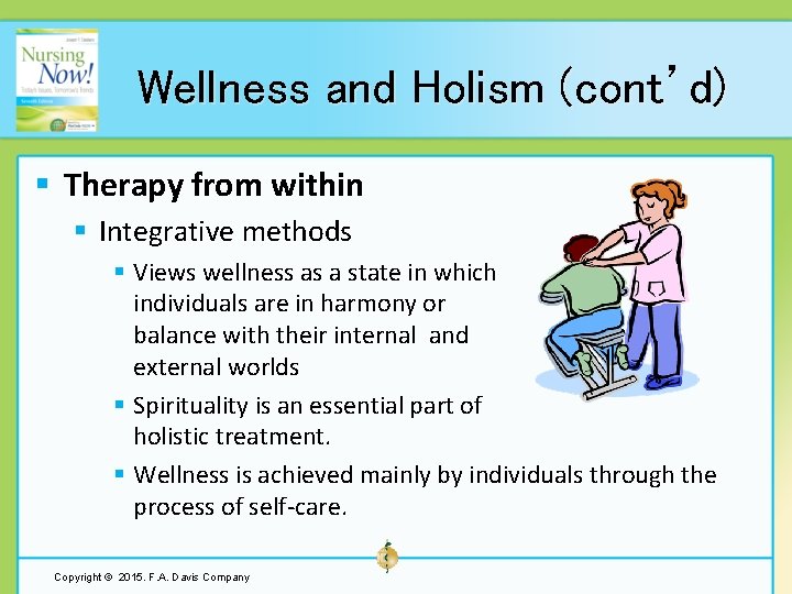 Wellness and Holism (cont’d) § Therapy from within § Integrative methods § Views wellness