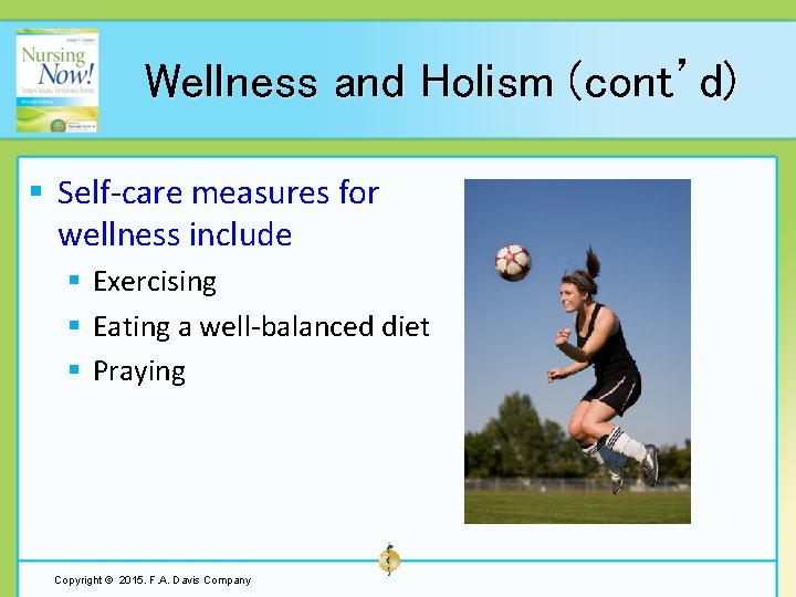 Wellness and Holism (cont’d) § Self-care measures for wellness include § Exercising § Eating