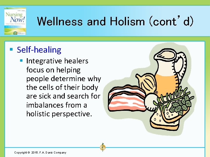 Wellness and Holism (cont’d) § Self-healing § Integrative healers focus on helping people determine