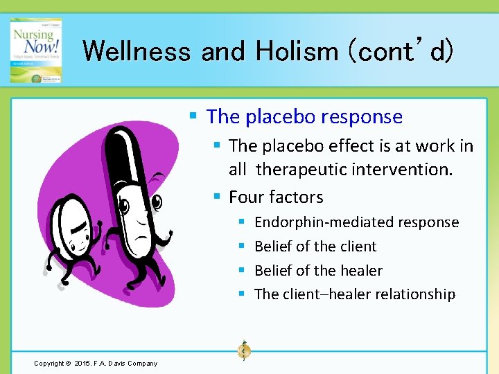 Wellness and Holism (cont’d) § The placebo response § The placebo effect is at