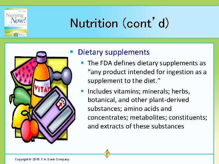 Nutrition (cont’d) § Dietary supplements § The FDA defines dietary supplements as “any product