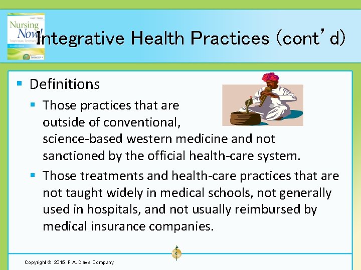 Integrative Health Practices (cont’d) § Definitions § Those practices that are outside of conventional,