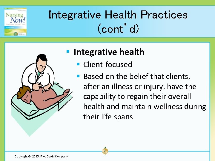 Integrative Health Practices (cont’d) § Integrative health § Client-focused § Based on the belief