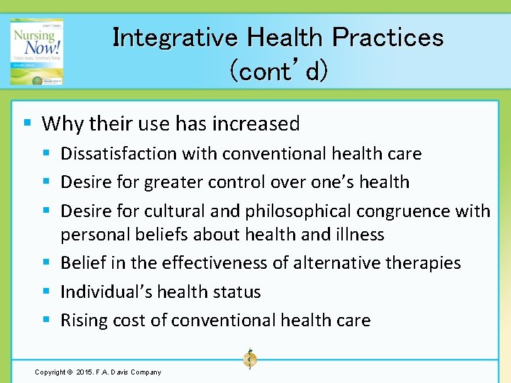 Integrative Health Practices (cont’d) § Why their use has increased § Dissatisfaction with conventional