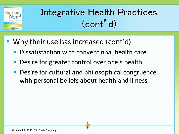 Integrative Health Practices (cont’d) § Why their use has increased (cont’d) § Dissatisfaction with