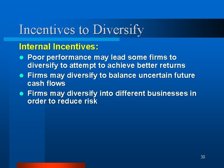 Incentives to Diversify Internal Incentives: Poor performance may lead some firms to diversify to