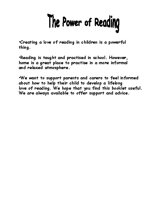  • Creating a love of reading in children is a powerful thing. •