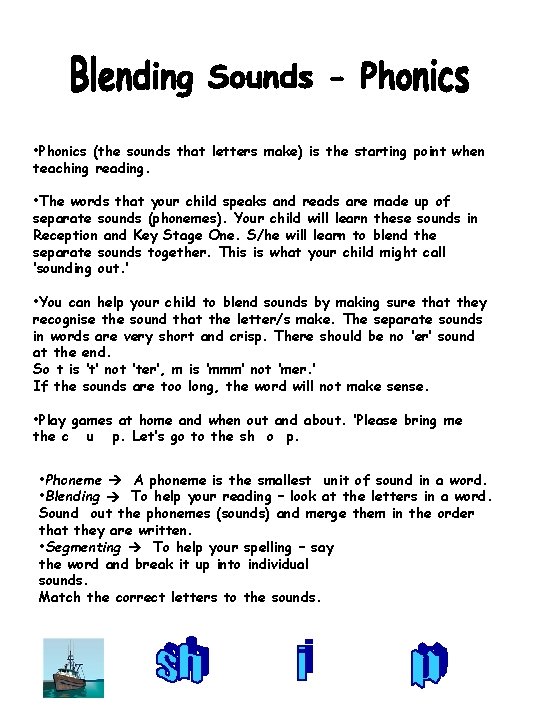  • Phonics (the sounds that letters make) is the starting point when teaching