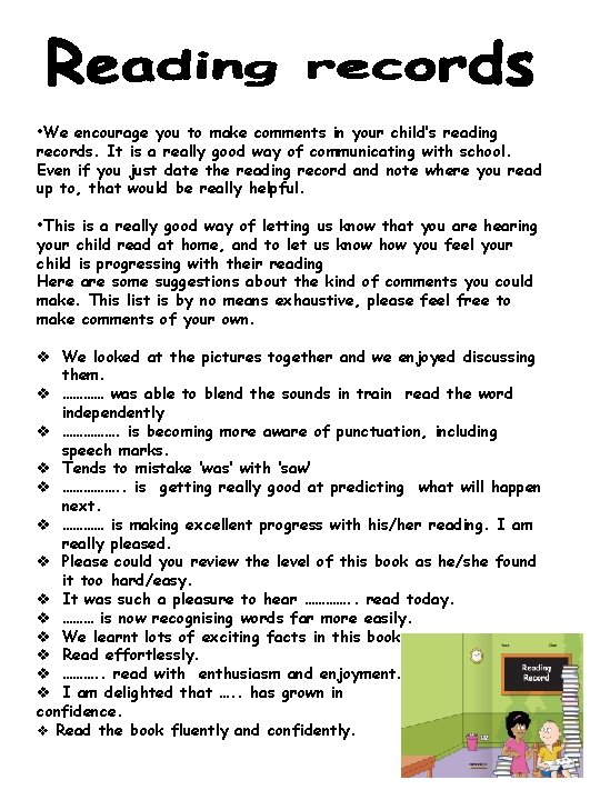  • We encourage you to make comments in your child’s reading records. It