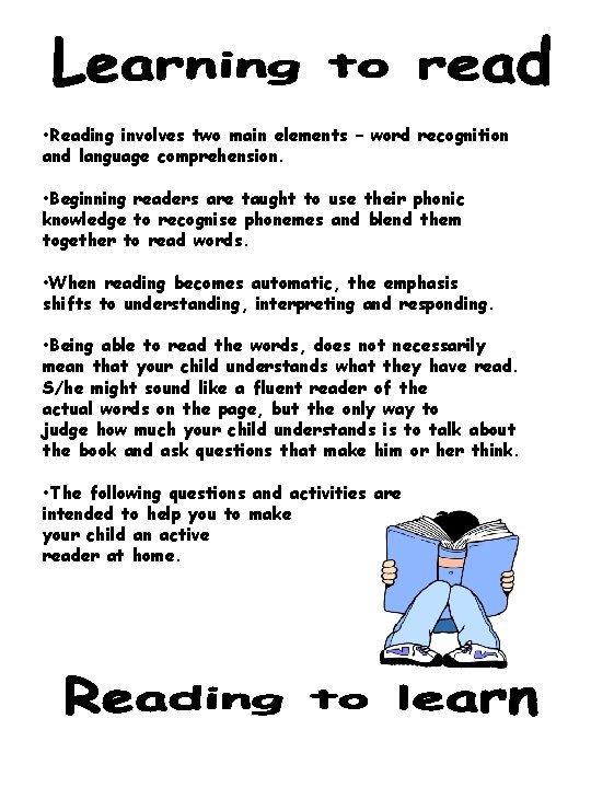  • Reading involves two main elements – word recognition and language comprehension. •