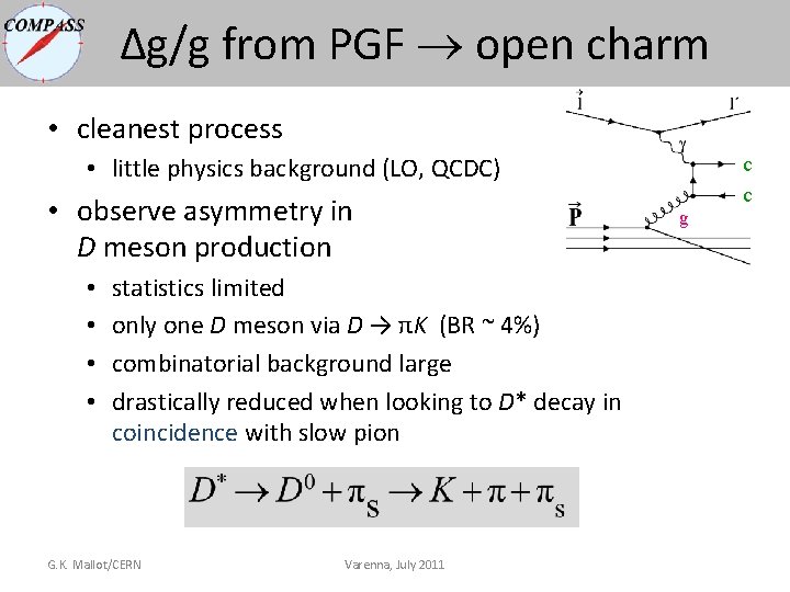 Δg/g from PGF open charm • cleanest process • little physics background (LO, QCDC) Δg/g from PGF open charm • cleanest process • little physics background (LO, QCDC)