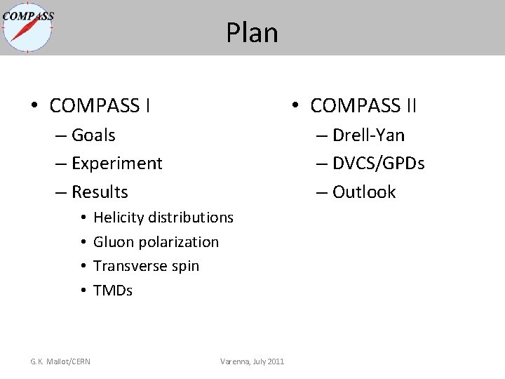 Plan • COMPASS II – Goals – Experiment – Results • • G. K. Plan • COMPASS II – Goals – Experiment – Results • • G. K.