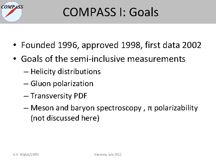 COMPASS I: Goals • Founded 1996, approved 1998, first data 2002 • Goals of COMPASS I: Goals • Founded 1996, approved 1998, first data 2002 • Goals of