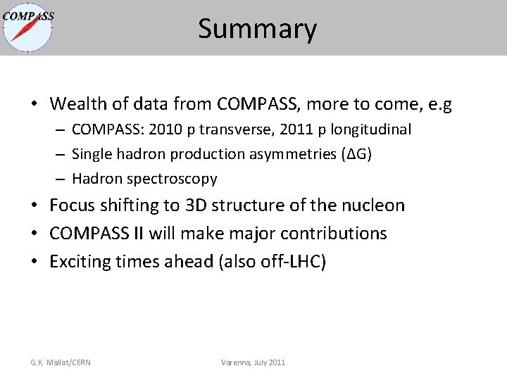 Summary • Wealth of data from COMPASS, more to come, e. g – COMPASS: Summary • Wealth of data from COMPASS, more to come, e. g – COMPASS: