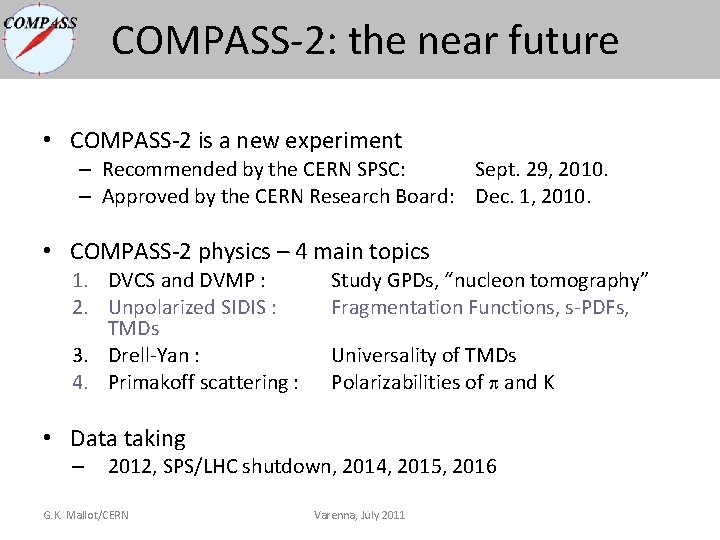 COMPASS-2: the near future • COMPASS-2 is a new experiment – Recommended by the COMPASS-2: the near future • COMPASS-2 is a new experiment – Recommended by the