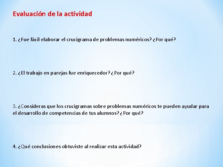 Evaluación de la actividad 1. ¿Fue fácil elaborar el crucigrama de problemas numéricos? ¿Por