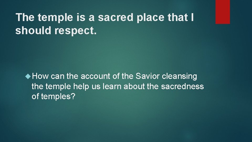 The temple is a sacred place that I should respect. How can the account