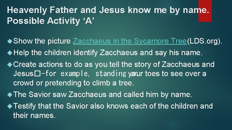 Heavenly Father and Jesus know me by name. Possible Activity ‘A’ Show the picture