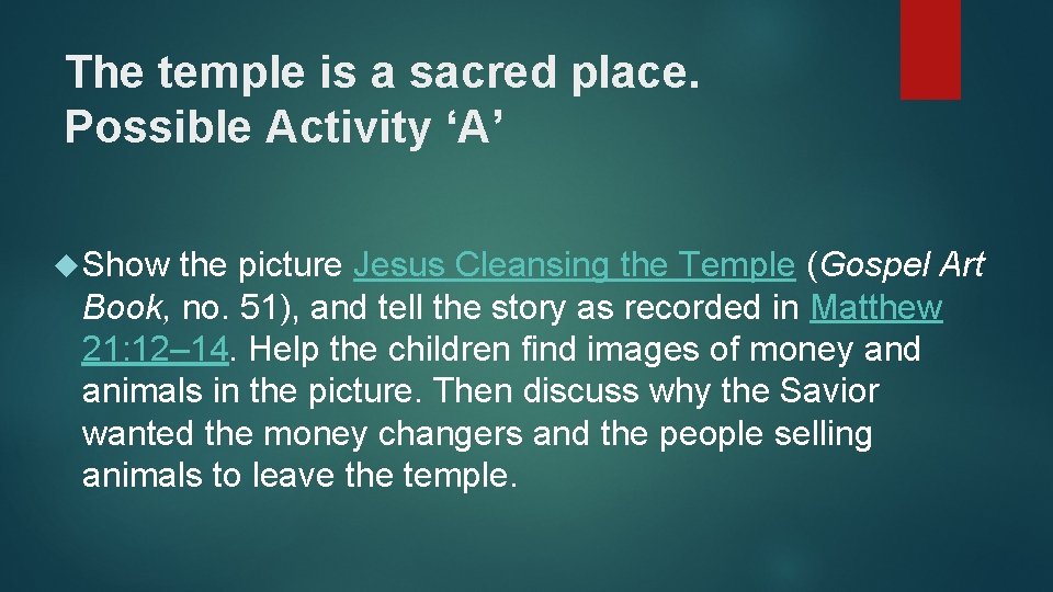The temple is a sacred place. Possible Activity ‘A’ Show the picture Jesus Cleansing