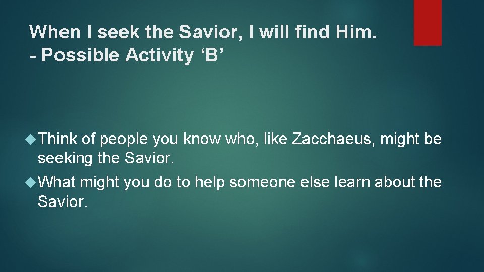 When I seek the Savior, I will find Him. - Possible Activity ‘B’ Think