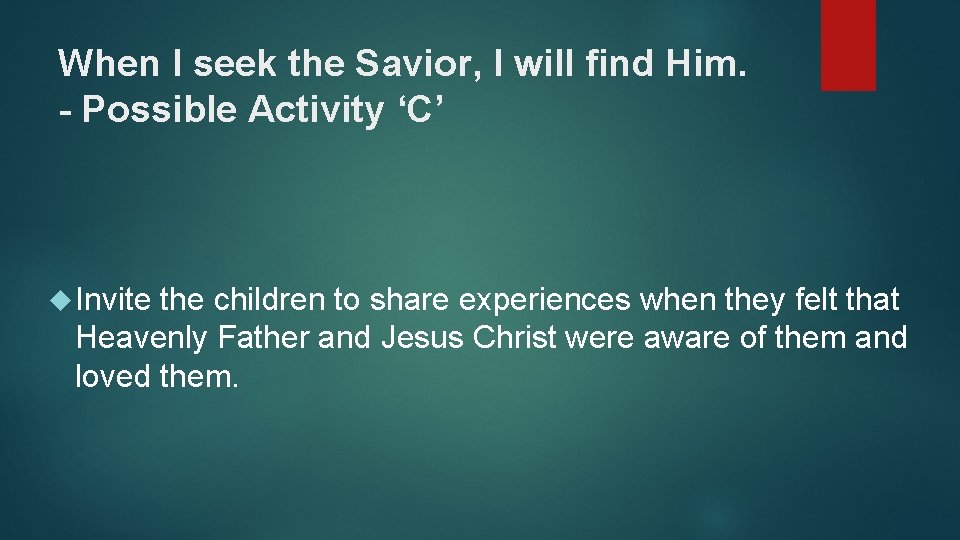 When I seek the Savior, I will find Him. - Possible Activity ‘C’ Invite