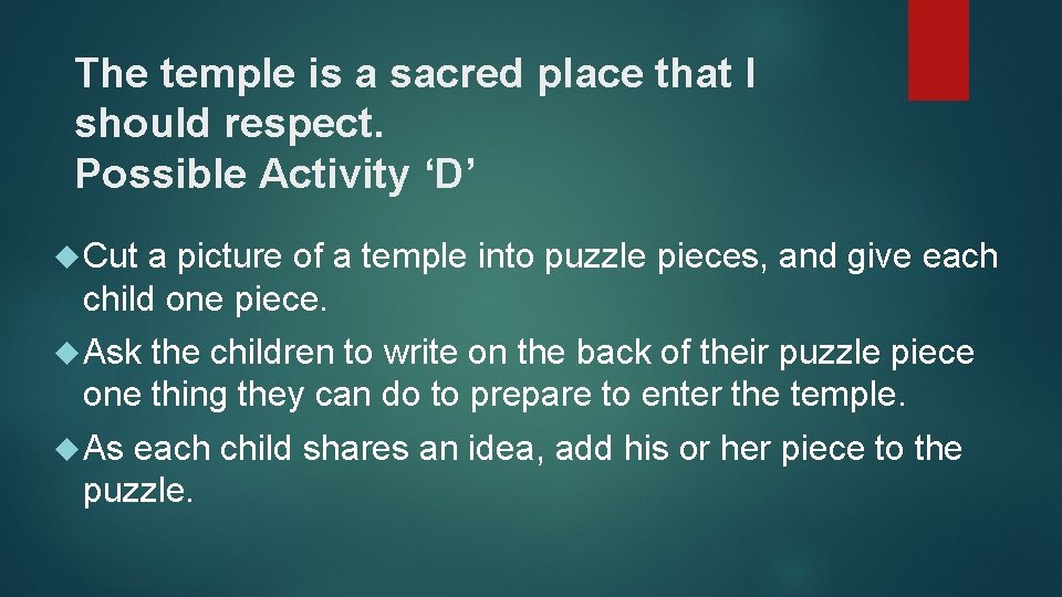 The temple is a sacred place that I should respect. Possible Activity ‘D’ Cut