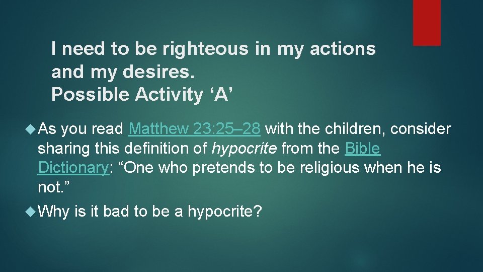 I need to be righteous in my actions and my desires. Possible Activity ‘A’