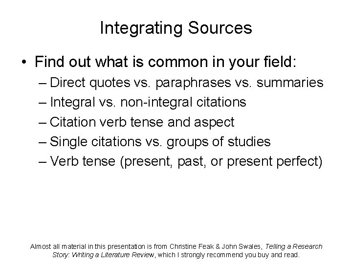 Integrating Sources • Find out what is common in your field: – Direct quotes Integrating Sources • Find out what is common in your field: – Direct quotes
