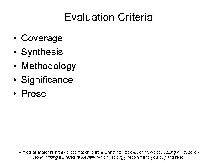 Evaluation Criteria • • • Coverage Synthesis Methodology Significance Prose Almost all material in Evaluation Criteria • • • Coverage Synthesis Methodology Significance Prose Almost all material in