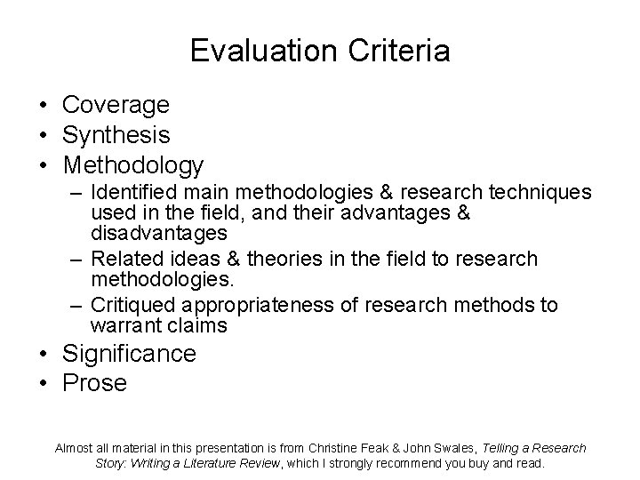 Evaluation Criteria • Coverage • Synthesis • Methodology – Identified main methodologies & research Evaluation Criteria • Coverage • Synthesis • Methodology – Identified main methodologies & research