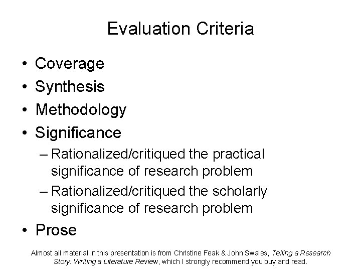 Evaluation Criteria • • Coverage Synthesis Methodology Significance – Rationalized/critiqued the practical significance of Evaluation Criteria • • Coverage Synthesis Methodology Significance – Rationalized/critiqued the practical significance of