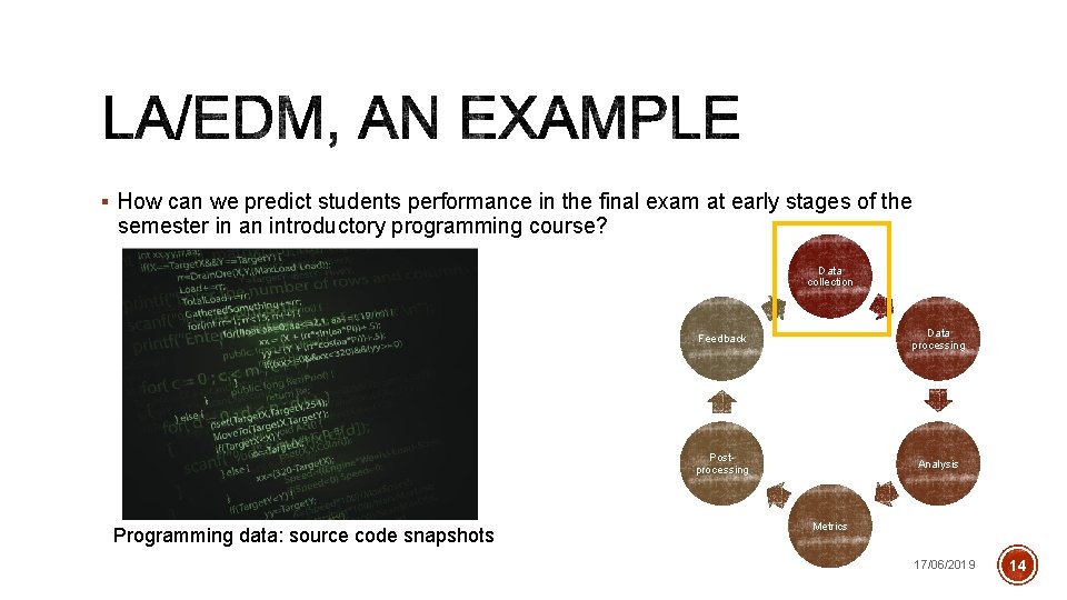 § How can we predict students performance in the final exam at early stages