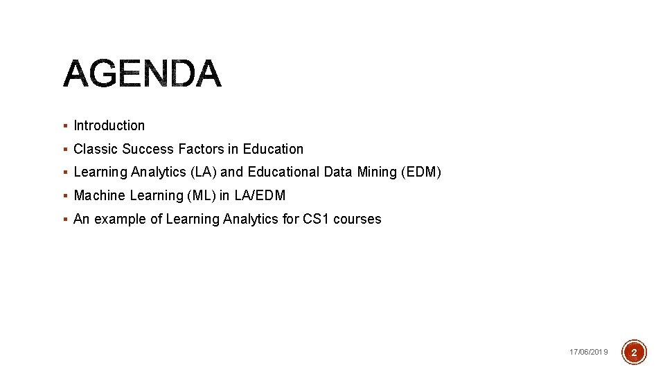 § Introduction § Classic Success Factors in Education § Learning Analytics (LA) and Educational