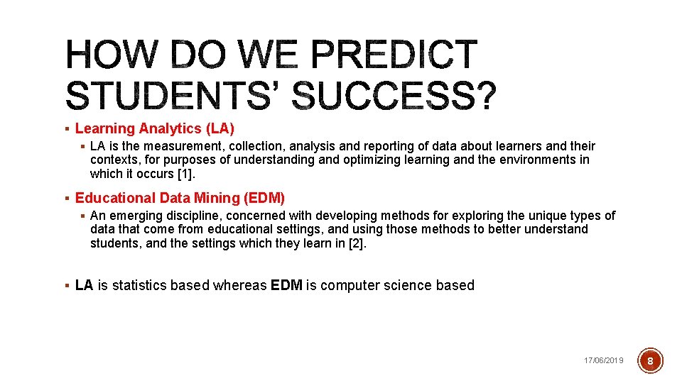 § Learning Analytics (LA) § LA is the measurement, collection, analysis and reporting of