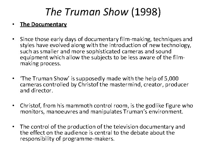 The Truman Show (1998) • The Documentary • Since those early days of documentary The Truman Show (1998) • The Documentary • Since those early days of documentary