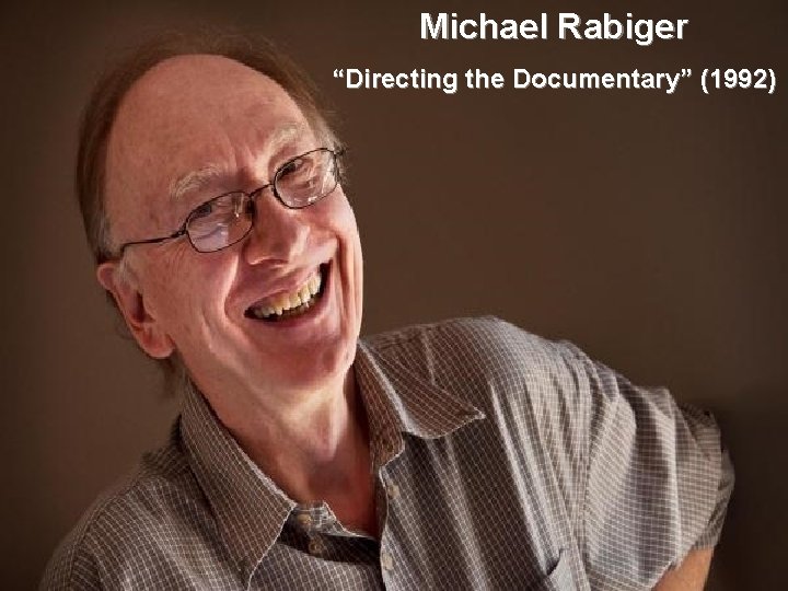 Michael Rabiger “Directing the Documentary” (1992) Michael Rabiger “Directing the Documentary” (1992)