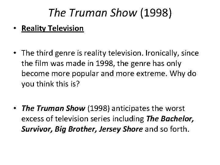 The Truman Show (1998) • Reality Television • The third genre is reality television. The Truman Show (1998) • Reality Television • The third genre is reality television.