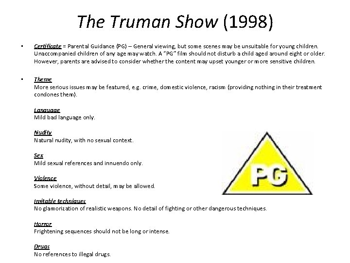 The Truman Show (1998) • Certificate = Parental Guidance (PG) – General viewing, but The Truman Show (1998) • Certificate = Parental Guidance (PG) – General viewing, but