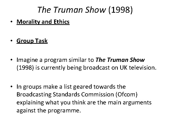 The Truman Show (1998) • Morality and Ethics • Group Task • Imagine a The Truman Show (1998) • Morality and Ethics • Group Task • Imagine a