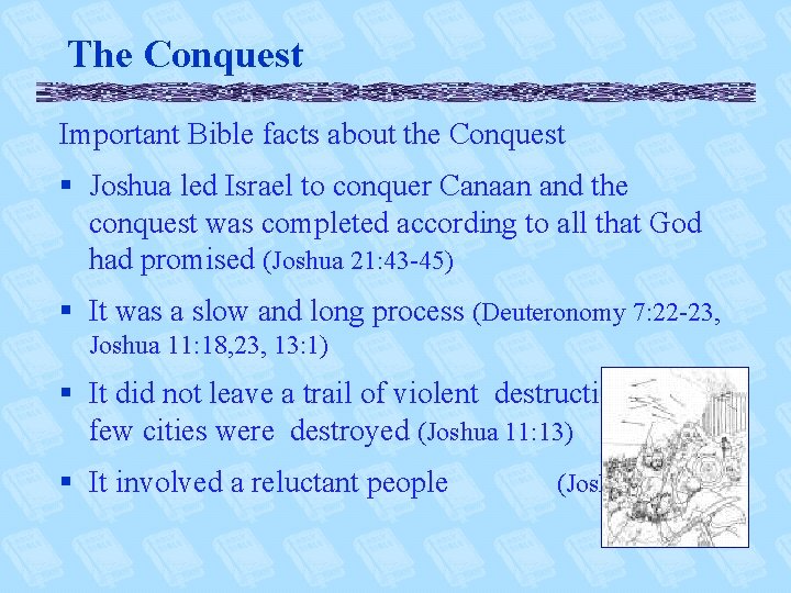 The Conquest Important Bible facts about the Conquest § Joshua led Israel to conquer