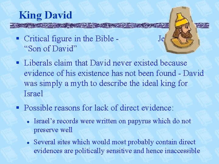 King David § Critical figure in the Bible “Son of David” Jesus called §