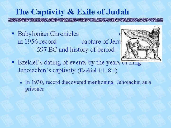 The Captivity & Exile of Judah § Babylonian Chronicles discovered in 1956 record capture