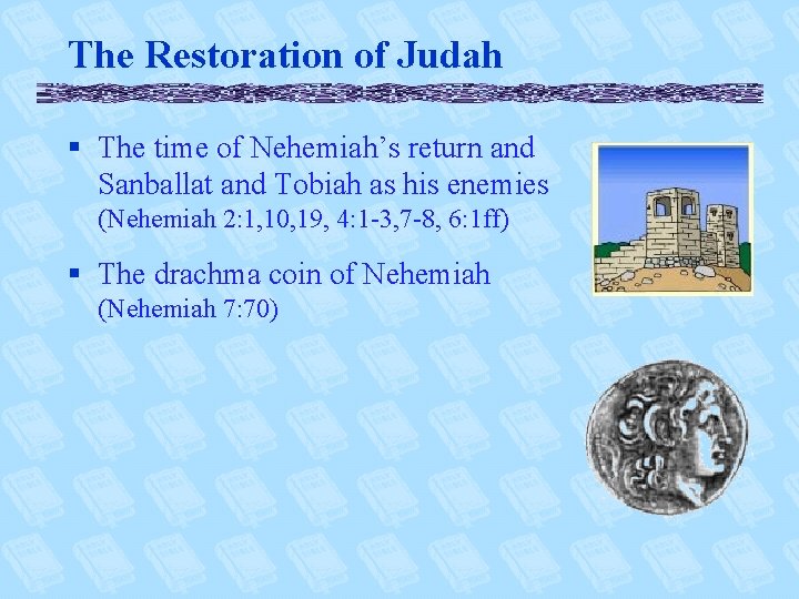The Restoration of Judah § The time of Nehemiah’s return and Sanballat and Tobiah
