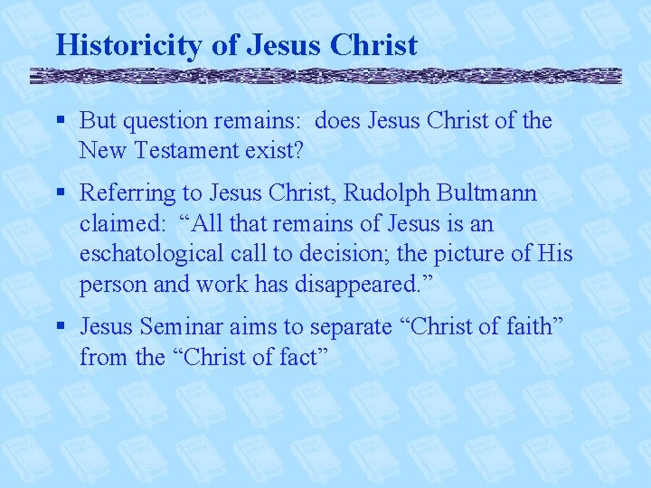 Historicity of Jesus Christ § But question remains: does Jesus Christ of the New