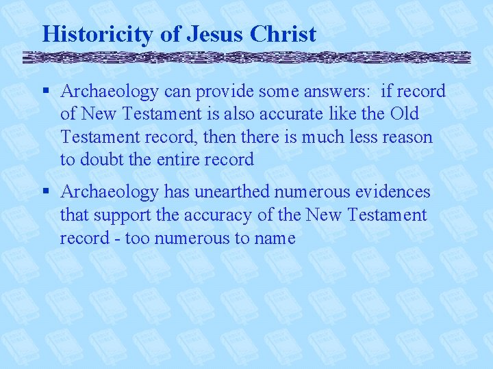 Historicity of Jesus Christ § Archaeology can provide some answers: if record of New